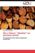 Ser y Hacer, Disonar Un Proceso Social