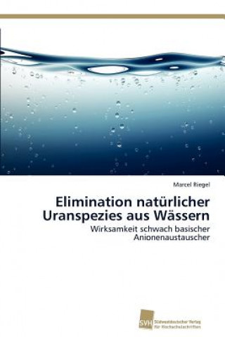 Elimination naturlicher Uranspezies aus Wassern