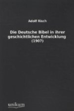 Die Deutsche Bibel in ihrer geschichtlichen Entwicklung