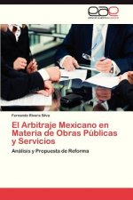 Arbitraje Mexicano En Materia de Obras Publicas y Servicios