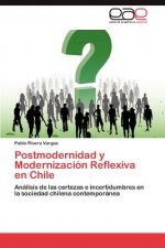 Postmodernidad y Modernizacion Reflexiva En Chile