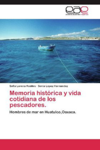 Memoria histórica y vida cotidiana de los pescadores.