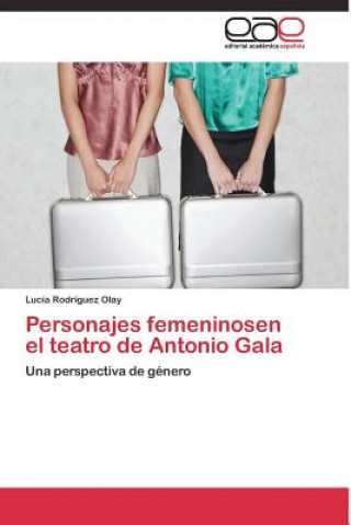 Personajes femeninosen el teatro de Antonio Gala