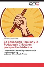 Educacion Popular y La Pedagogia Critica En Perspectiva Historica