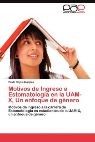 Motivos de Ingreso a Estomatologia en la UAM-X, Un enfoque de genero