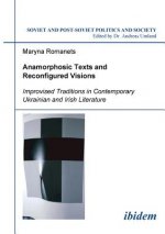 Anamorphosic Texts and Reconfigured Visions. Improvised Traditions in Contemporary Ukrainian and Irish Literature