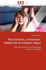 Paul Delarue, Instituteur, Folkloriste Et Militant La que