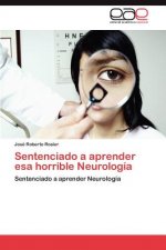 Sentenciado a Aprender ESA Horrible Neurologia