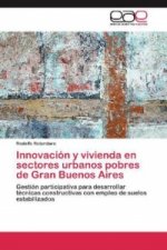 Innovación y vivienda en sectores urbanos pobres de Gran Buenos Aires