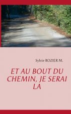 Et au bout du chemin, je serai la