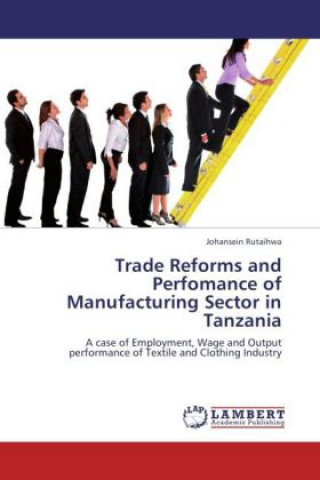 Trade Reforms and Perfomance of Manufacturing Sector in Tanzania