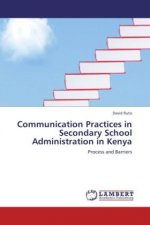 Communication Practices in Secondary School Administration in Kenya