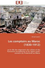 Les Comptoirs Au Maroc (1830-1912)