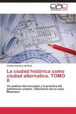 ciudad historica como ciudad alternativa. TOMO II