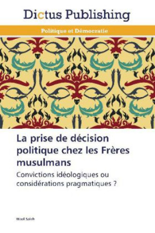 La prise de décision politique chez les Frères musulmans