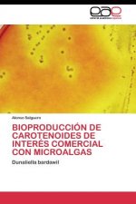 Bioproduccion de Carotenoides de Interes Comercial Con Microalgas