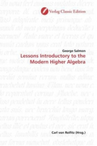 Lessons Introductory to the Modern Higher Algebra