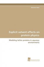 Explicit Solvent Effects on Protein Physics