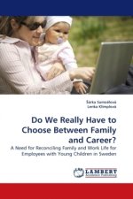 Do We Really Have to Choose Between Family and Career?