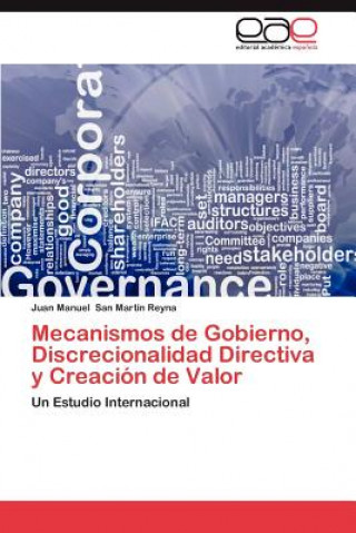 Mecanismos de Gobierno, Discrecionalidad Directiva y Creacion de Valor