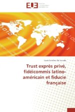 Trust exprès privé, fidéicommis latino-américain et fiducie française