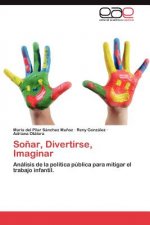 Sonar, Divertirse, Imaginar