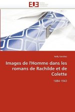 Images de l'Homme Dans Les Romans de Rachilde Et de Colette