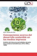 Concepciones Acerca del Desarrollo Sostenible En Los Medios Impresos
