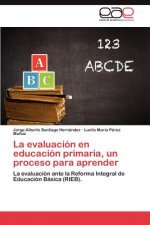 Evaluacion En Educacion Primaria, Un Proceso Para Aprender