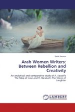 Arab Women Writers: Between Rebellion and Creativity
