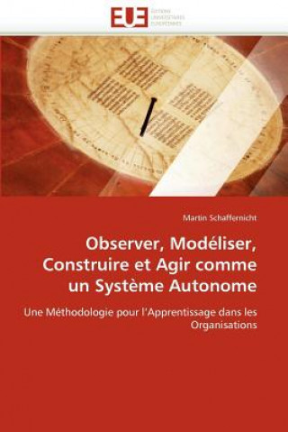 Observer, Mod liser, Construire Et Agir Comme Un Syst me Autonome