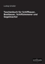 Taschenbuch Fur Schiffbauer, Bootbauer, Schiffzimmerer Und Segelmacher