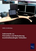 Instrumente zur Pravention und Reduzierung krankheitsbedingter Fehlzeiten