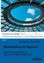 Markenbildung f r Regionen. Dachmarkenkonzepte im deutschen Regionalmarketing