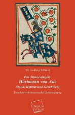 Des Minnesangers Hartmann Von Aue Stand, Heimat Und Geschlecht