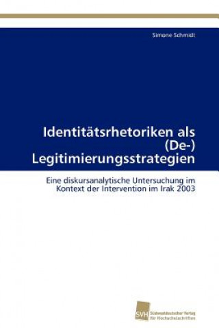 Identitatsrhetoriken als (De-) Legitimierungsstrategien