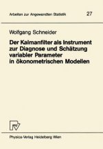 Kalmanfilter Als Instrument Zur Diagnose und Schatzung Variabler Parameter in Okonometrischen Modellen