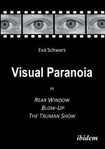 Visual Paranoia in Rear Window, Blow-Up and The Truman Show.