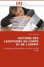 HISTOIRE DES LASSITUDES DU CORPS ET DE L'ESPRIT