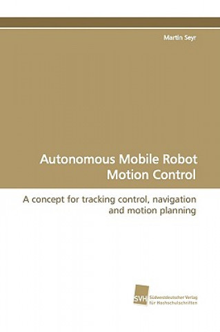 Autonomous Mobile Robot Motion Control