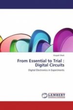From Essential to Trial : Digital Circuits