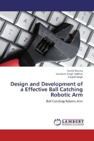 Design and Development of a Effective Ball Catching Robotic Arm