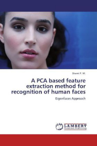A PCA based feature extraction method for recognition of human faces