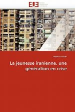 La Jeunesse Iranienne, Une G n ration En Crise