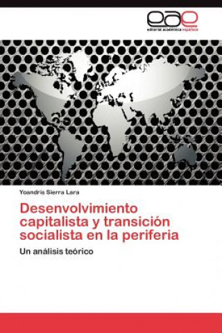 Desenvolvimiento capitalista y transicion socialista en la periferia