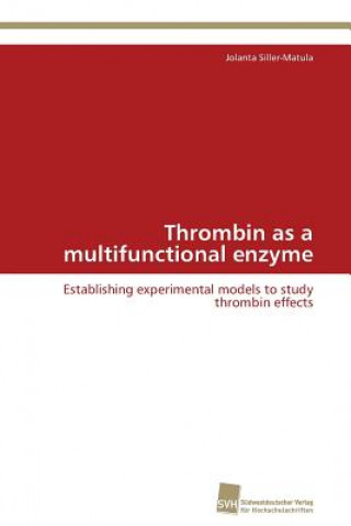 Thrombin as a multifunctional enzyme