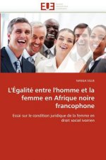 L'' galit  Entre l''homme Et La Femme En Afrique Noire Francophone