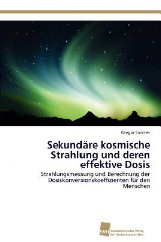 Sekundare kosmische Strahlung und deren effektive Dosis