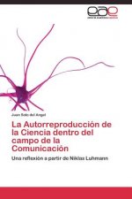 Autorreproduccion de la Ciencia dentro del campo de la Comunicacion