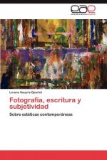 Fotografia, escritura y subjetividad